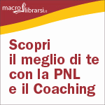 Macrolibrarsi.it presenta: Scopri il meglio di te con la PNL e il Coaching